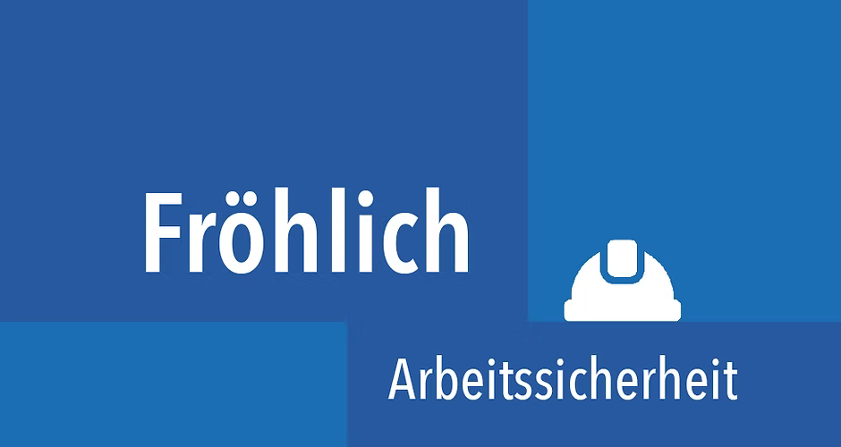 Arbeitssicherheit Fröhlich